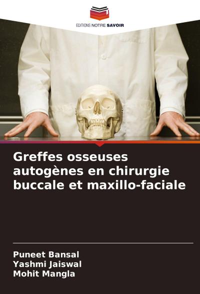 Greffes osseuses autogènes en chirurgie buccale et maxillo-faciale
