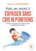 Aider son enfant à s’apaiser sans cris ni punitions