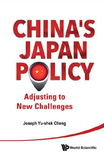 CHINA’S JAPAN POLICY: ADJUSTING TO NEW CHALLENGES