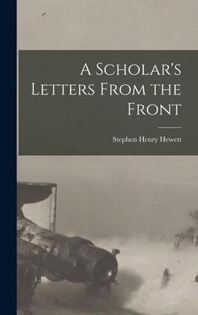 A Scholar’s Letters From the Front
