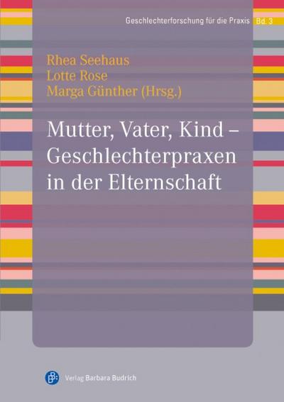 Mutter, Vater, Kind – Geschlechterpraxen in der Elternschaft