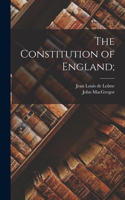 The Constitution of England;