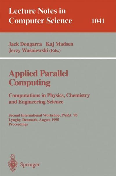 Applied Parallel Computing.Computations in Physics, Chemistry and Engineering Science