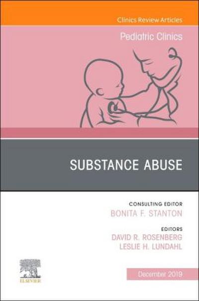 Substance Abuse, an Issue of Pediatric Clinics of North America
