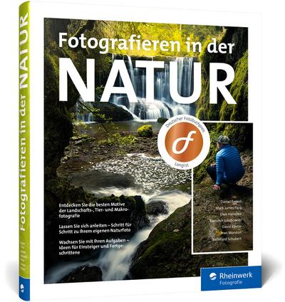 Fotografieren in der Natur: Projekte, Motivideen und Fototipps – alle Facetten der Naturfotografie
