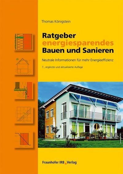 Königstein, T: Ratgeber energiesparendes Bauen und Sanieren.