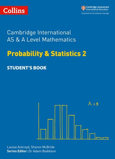 Cambridge International as & a Level Mathematics Probability and Statistics 2 Student’s Book