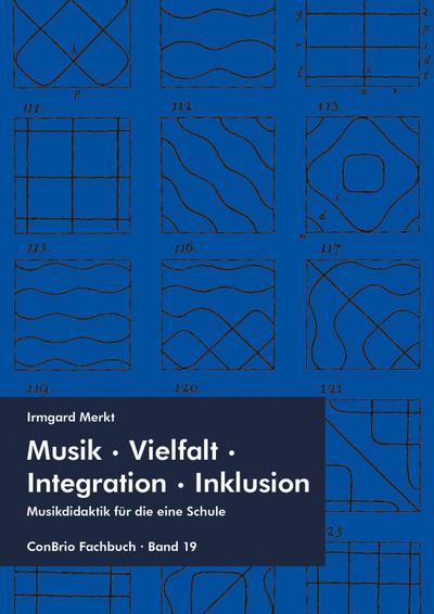 Musik – Vielfalt – Integration – Inklusion: Musikdidaktik für die eine Schule (ConBrio Fachbuch)