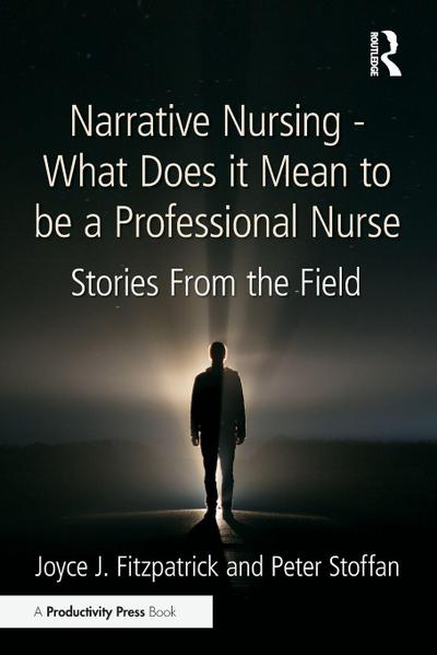 Narrative Nursing - What Does it Mean to be a Professional Nurse
