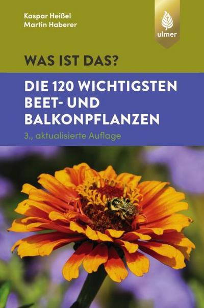 Was ist das? - Die 120 wichtigsten Beet- und Balkonpflanzen
