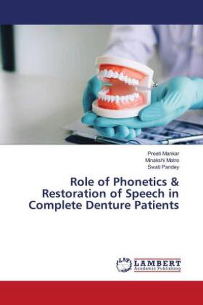Role of Phonetics & Restoration of Speech in Complete Denture Patients