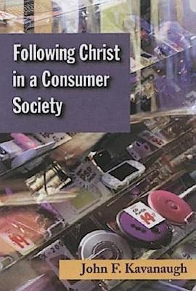 Following Christ in a Consumer Society: The Spirituality of Cultural Resistance