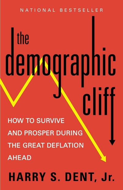 The Demographic Cliff: How to Survive and Prosper During the Great Deflation Ahead