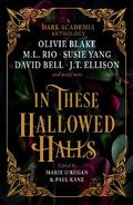 In These Hallowed Halls: A Dark Academic anthology