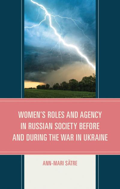 Women’s Roles and Agency in Russian Society Before and During the War in Ukraine