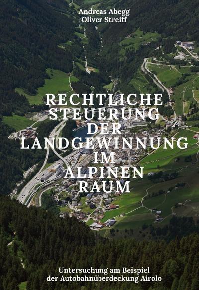 Rechtliche Steuerung der Landgewinnung im alpinen Raum