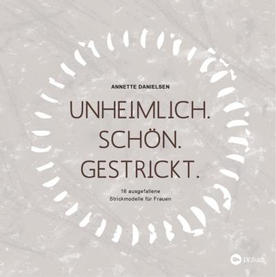 Unheimlich. Schön. Gestrickt.
