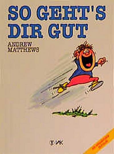 So geht’s dir gut