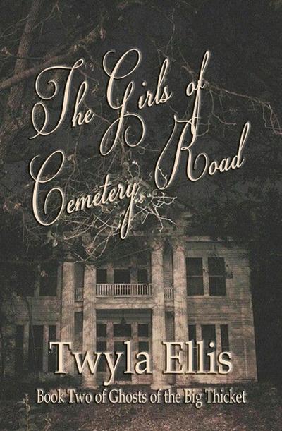 The Girls of Cemetery Road (Ghosts of the Big Thicket, #2)