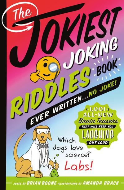 The Jokiest Joking Riddles Book Ever Written . . . No Joke!