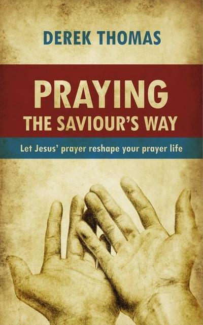 Praying the Saviour’s Way