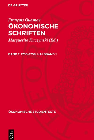 Ökonomische Schriften, Band 1, 1756-1759, Halbband 1