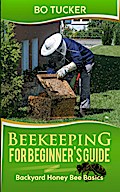 Beekeeping for Beginner’s Guide: Backyard Honey Bee Basics (Homesteading Freedom)