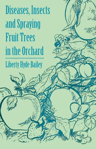 Diseases, Insects and Spraying Fruit Trees in the Orchard