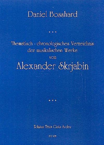 Thematisch-chronologisches Verzeichnis der musikalischen Werke vonAlexander Skrjabin