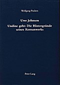 Uwe Johnson- Undine geht: Die Hintergründe seines Romanwerks