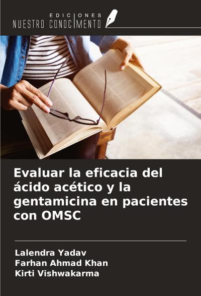 Evaluar la eficacia del ácido acético y la gentamicina en pacientes con OMSC