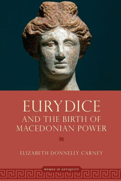 Eurydice and the Birth of Macedonian Power
