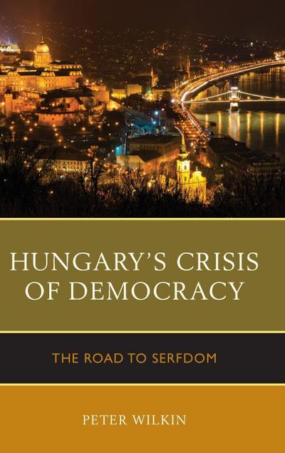 Hungary’s Crisis of Democracy