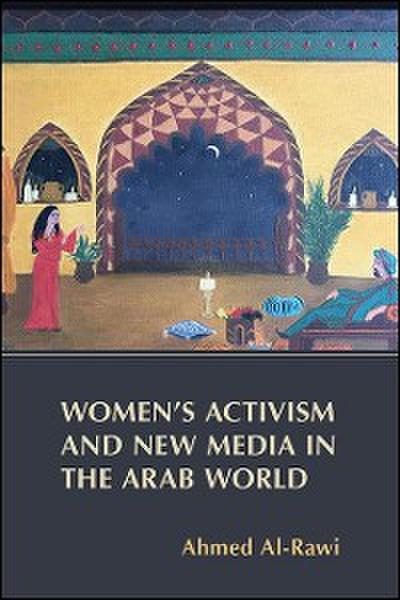 Women’s Activism and New Media in the Arab World