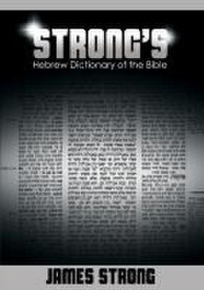 Strong’s Hebrew Dictionary of the Bible (Strong’s Dictionary)