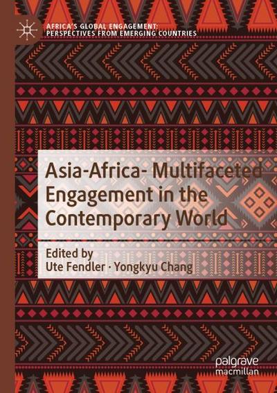 Asia-Africa- Multifaceted Engagement in the Contemporary World