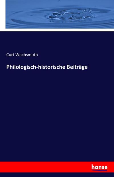 Philologisch-historische Beiträge