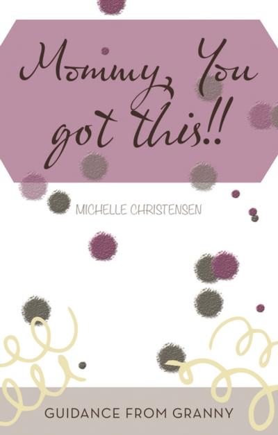 Mommy, You Got This!!