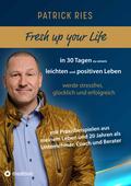 Fresh up your Life - in 30 Tagen zu einem leichten und positiven Leben von Patrick Ries | Ebook