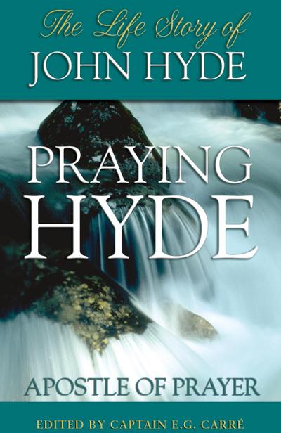 Praying Hyde, Apostle of Prayer