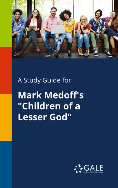 A Study Guide for Mark Medoff’s "Children of a Lesser God"