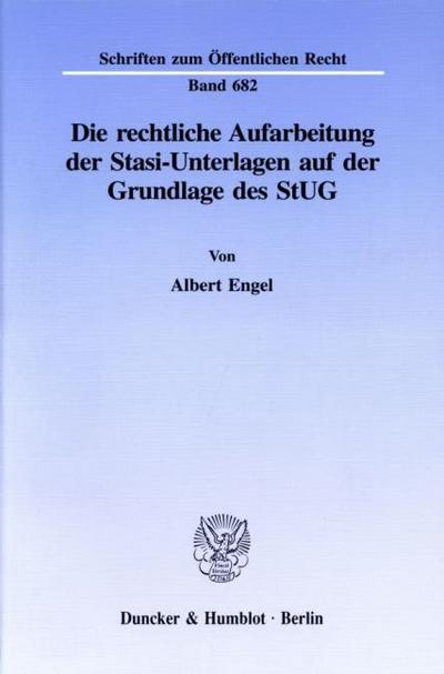 Die rechtliche Aufarbeitung der Stasi-Unterlagen auf der Grundlage des StUG.