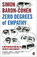 Zero Degrees of Empathy: A new theory of human cruelty and kindness