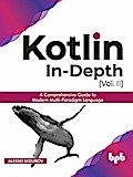 Kotlin In-depth [Vol-II]: A comprehensive guide to modern multi-paradigm language
