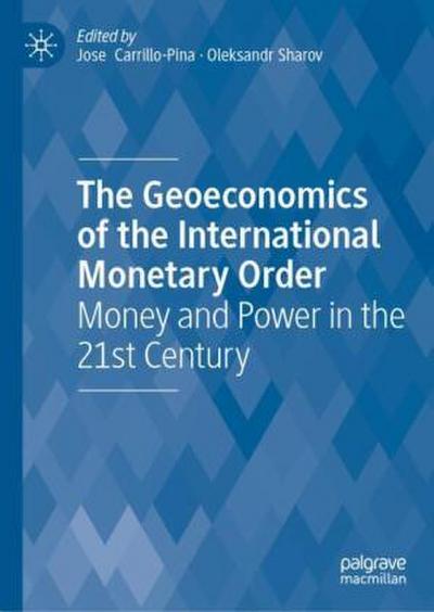 The Geoeconomics of the International Monetary Order