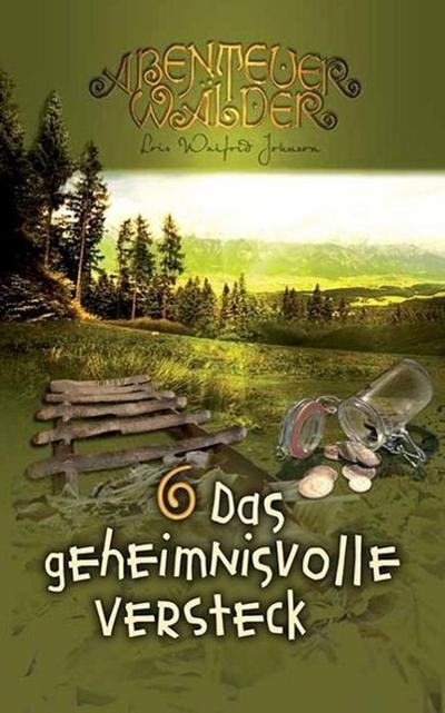 Die Abenteuerwälder - Das geheimnisvolle Versteck