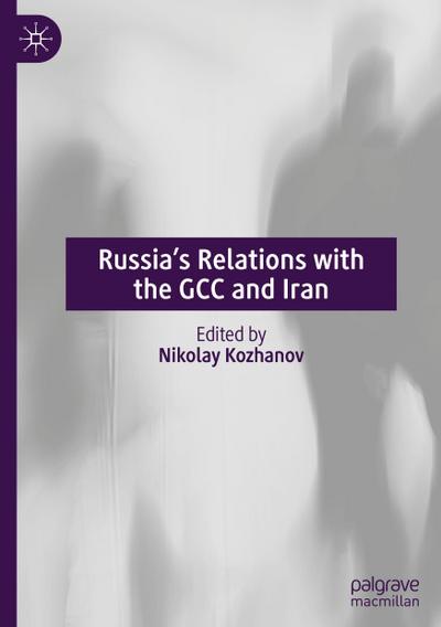 Russia¿s Relations with the GCC and Iran