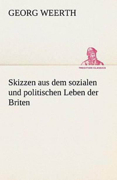 Skizzen aus dem sozialen und politischen Leben der Briten
