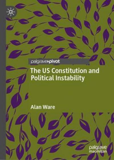 The US Constitution and Political Instability
