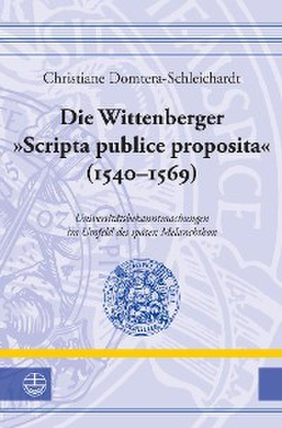 Die Wittenberger "Scripta publice proposita" (1540–1569)